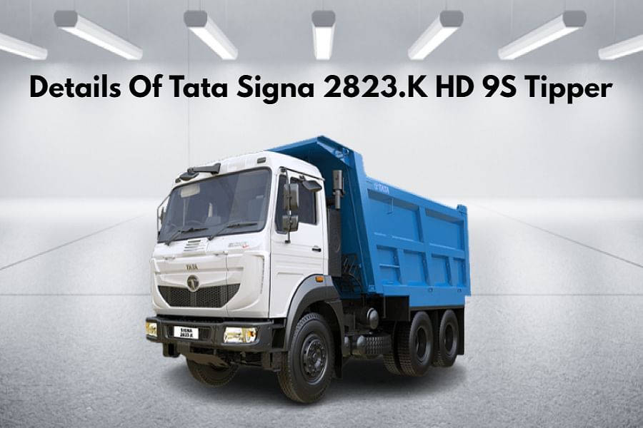 Full Details Of Tata Signa 2823 K HD 9S Tipper In India