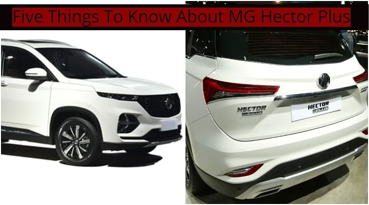 6 Seater MG Hector Plus Launching In July - Five Things To Know!