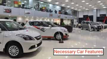 Top 10 Must Have Features In Your Car: Basic & Necessity!