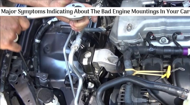Top Five Major Symptoms Indicating About The Bad Engine Mountings In Your Car - Details Top Five Major Symptoms Indicating About The Bad Engine Mountings In Your Car - Details