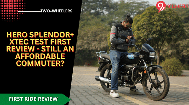 Hero Splendor+ XTEC First Ride Review - Still An Affordable Commuter?