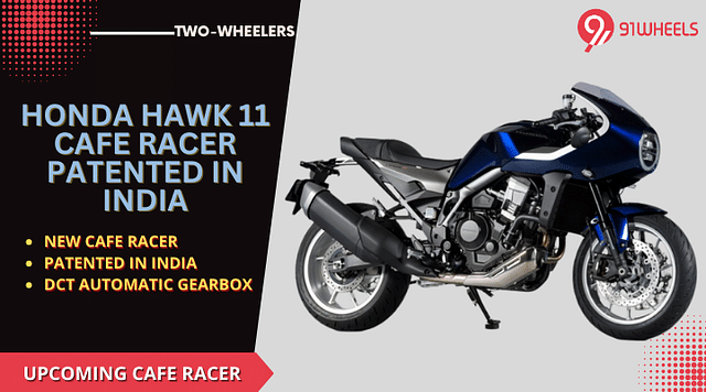 Honda Hawk 11 Cafe Racer Patented In India - Launch Soon?