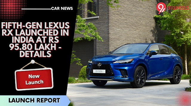 Fifth-Gen Lexus RX Launched In India At Rs 95.80 Lakh - Details