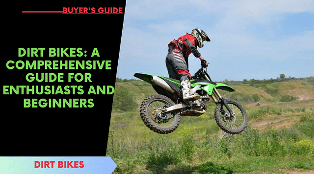 Dirt Bikes: A Comprehensive Guide for Enthusiasts and Beginners