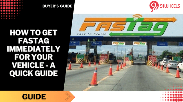 How to Get FASTag Immediately For your Vehicle - A Quick Guide