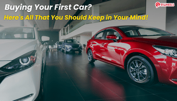 Buying Your First Car? Here's All That You Should Keep in Your Mind