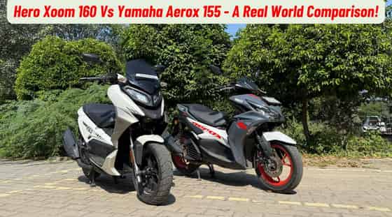 Hero Xoom 160 Vs Yamaha Aerox 155 - A Real World Comparison