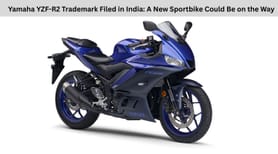 Yamaha YZF-R2 Trademark Filed in India: A New Sportbike Could Be on the Way