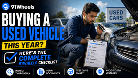 Buying Used Vehicle This Year? Here's The Complete 91Wheels Checklist