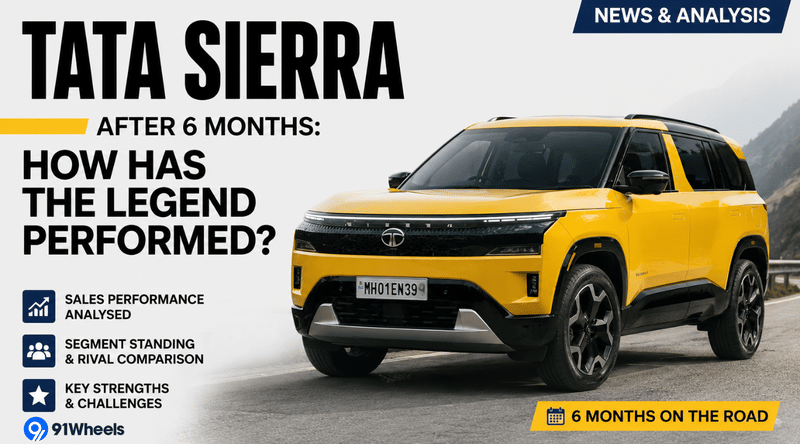 Tata Sierra After 6 Months: How Has The Legend Performed?