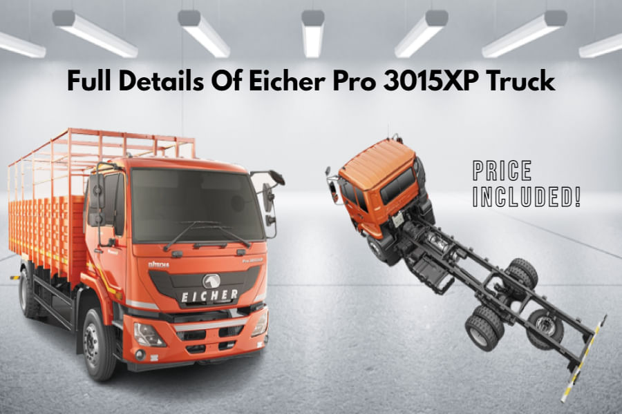 Full Details Of Eicher Pro 3015XP Truck In India Price Included