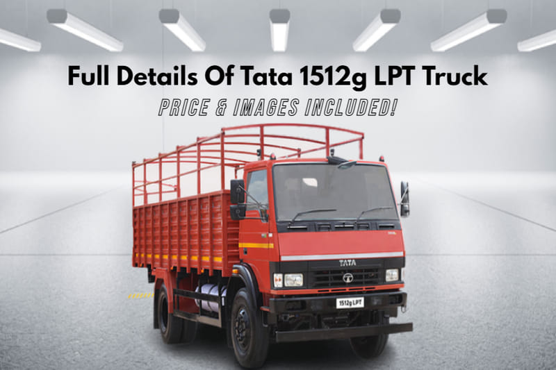 Full Details Of Tata 1512g LPT Truck In India Price Included