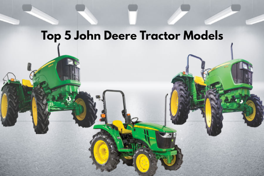 Top 5 John Deere Tractor Models In India Price Explained