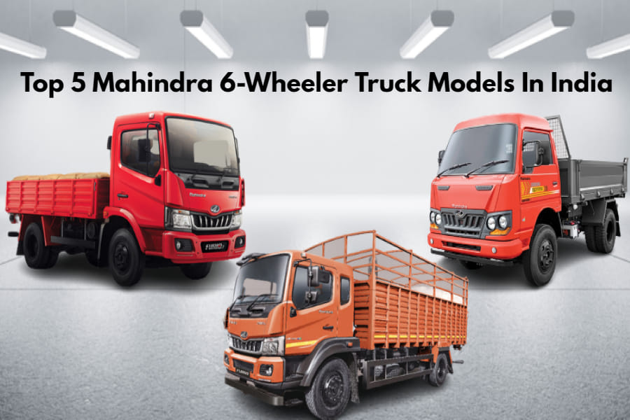 Top 5 Mahindra 6Wheeler Truck Models In India Price Included