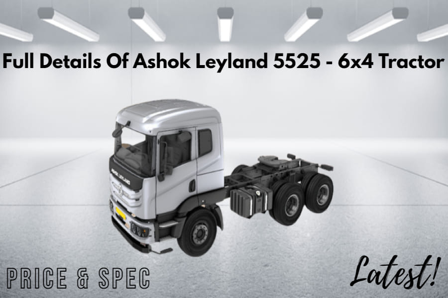 Check Out Complete Details Of Ashok Leyland 5525 - 6x4 Tractor
