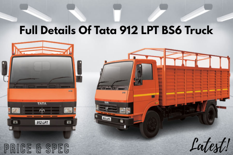 Check Out Latest Details Of Tata 912 LPT BS6 Truck In India