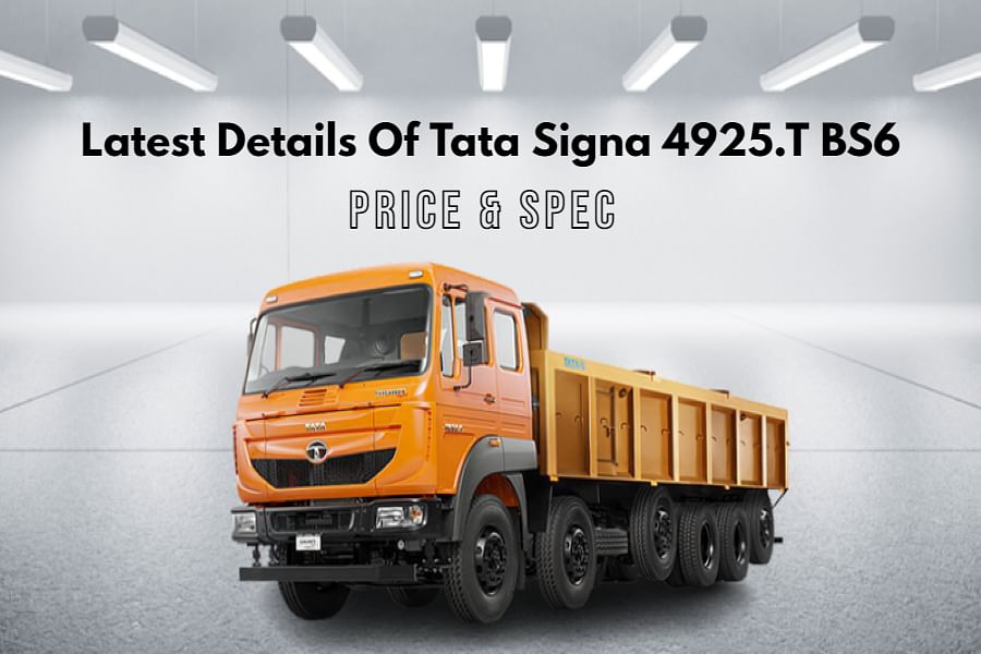 Latest Details Of Tata Signa 4925.T BS6 Truck In India