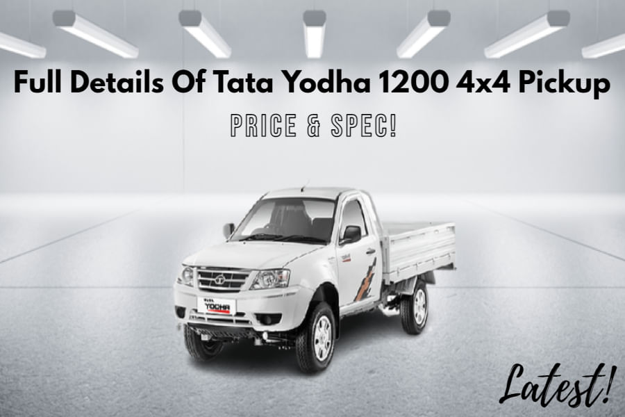 Latest Details Of Tata Yodha 1200 4x4 Pickup Truck In India