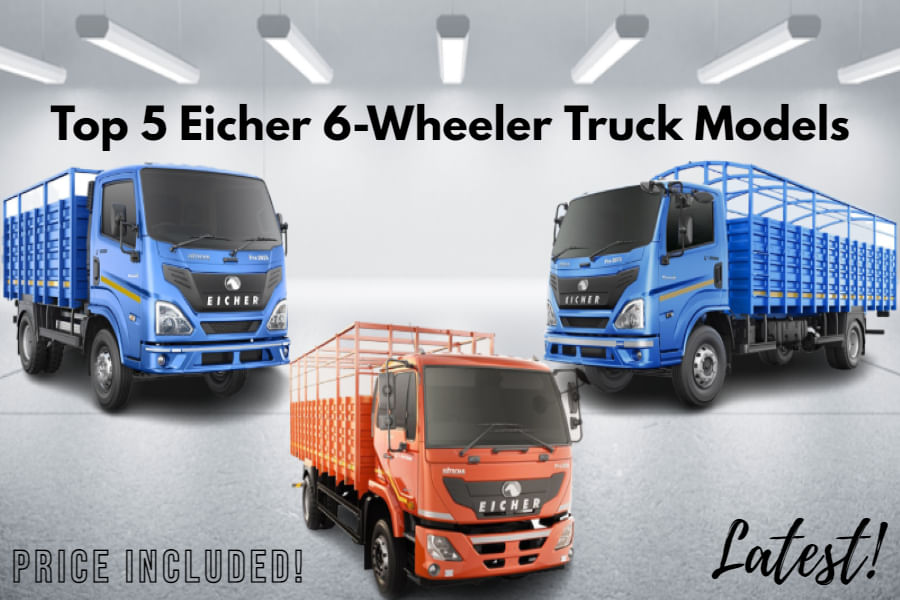 Top 5 Eicher 6Wheeler Truck Models In India Price Included