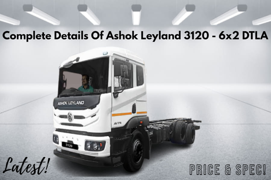 Latest Details Of Ashok Leyland 3120 6x2 DTLA Truck In India