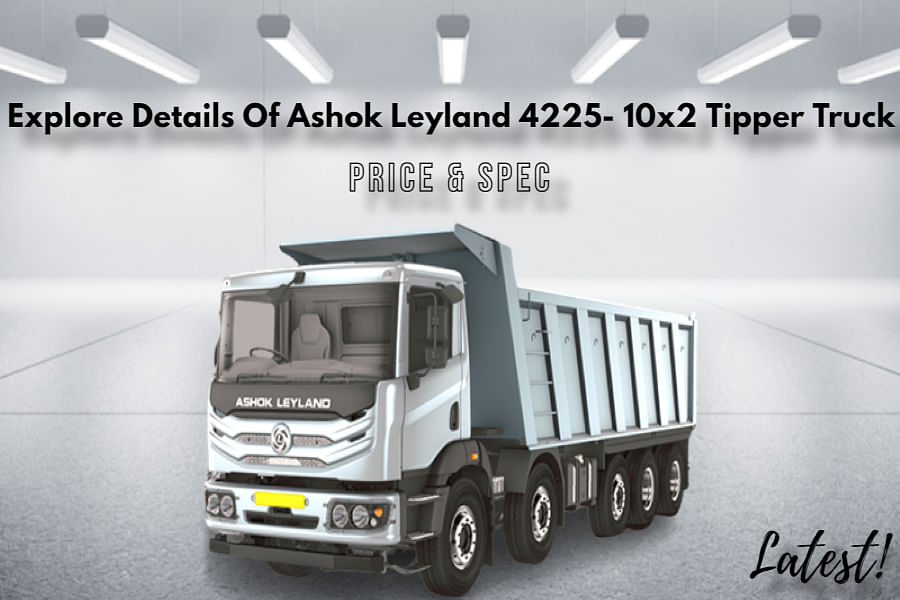 Latest Details Of Ashok Leyland X Tipper Truck In India