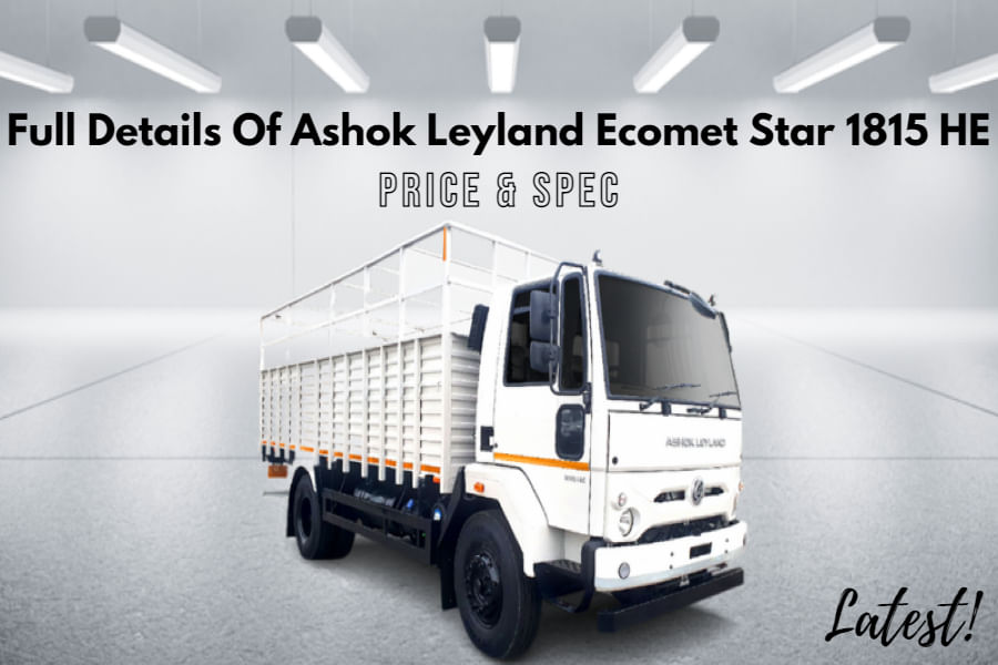 Details Of Ashok Leyland Star 1815 HE Price Included