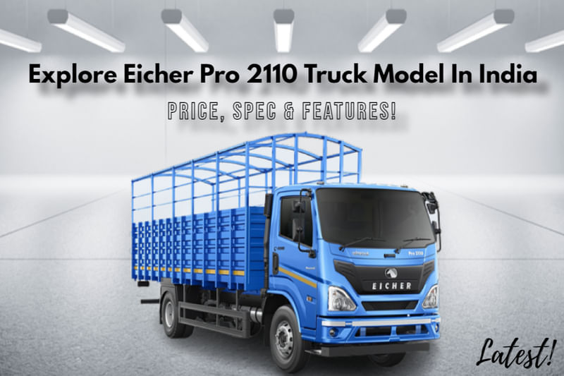 Eicher Pro 2110 With E494 Engine, 7 Speed Gearbox And BestInClass