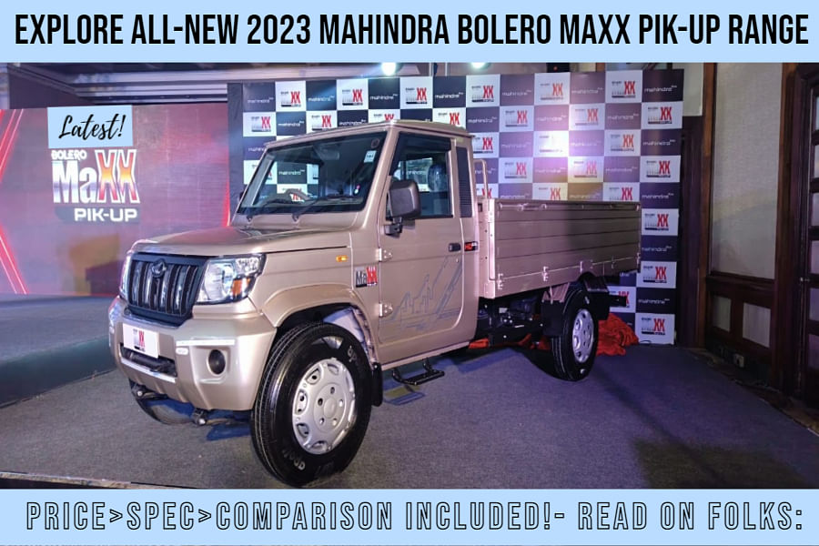 All-New 2023 Mahindra Bolero MaXX Pik-Up Range With Higher Payload  Capacity, Better Fuel Efficiency And Superior Safety- Everything You Need  To Know: Price And Comparison Included