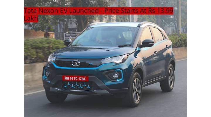 Tata Nexon EV Launched - Price Starts At Rs 13.99 Lakh