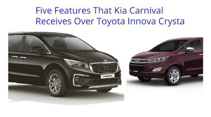 Five Features That Kia Carnival Gets Over Toyota Innova Crysta