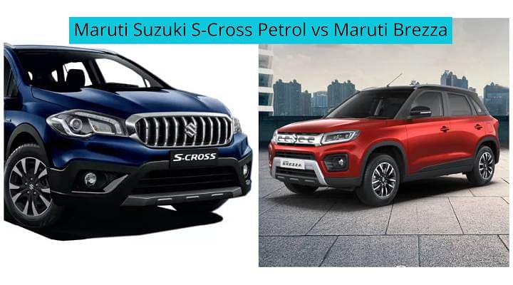 Upcoming Maruti S-Cross Petrol vs Maruti Brezza - You Should Pick What?
