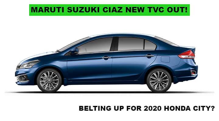 Maruti Ciaz New TVC Out; Belting Up for the 2020 City? [VIDEO]