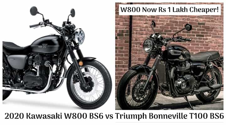 2020 Kawasaki W800 BS6 vs Triumph Bonneville T100 BS6: New W800 Now Gets Rs 1 Lakh Cheaper 2020 Kawasaki W800 BS6 vs Triumph Bonneville T100 BS6: New W800 Now Gets Rs 1 Lakh Cheaper