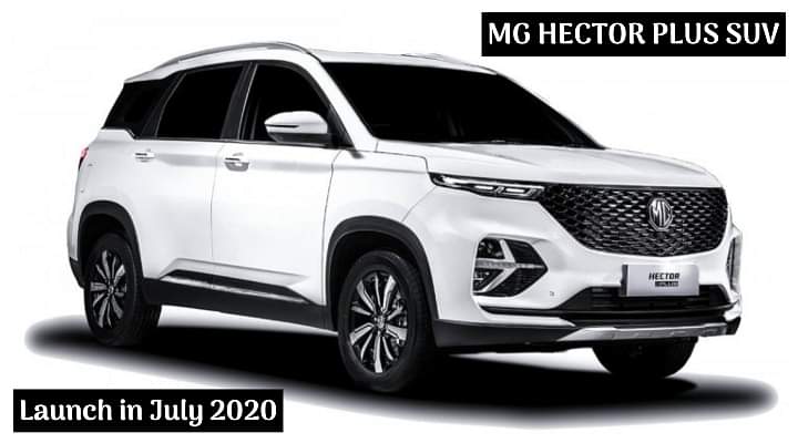 New 2020 MG Hector Plus To Launch In India in July 2020 - All Details