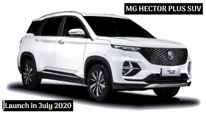 New 2020 MG Hector Plus To Launch In India in July 2020 - All Details New 2020 MG Hector Plus To Launch In India in July 2020 - All Details