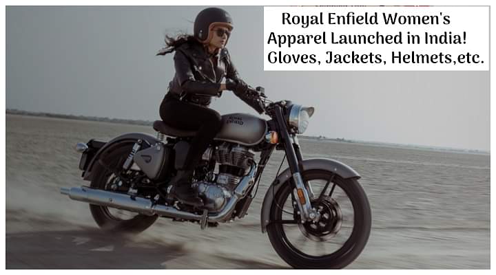 Royal Enfield Women's Apparel Range Launched in India - Get, Set, Dug Dug Dug!