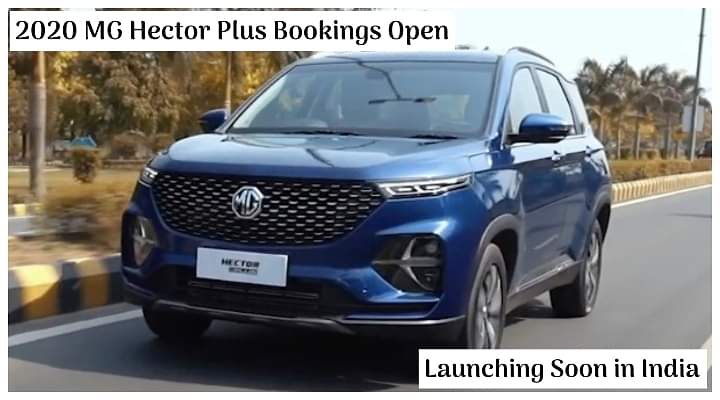 2020 MG Hector Plus Bookings Open in India - All Details Revealed