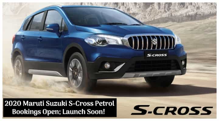 2020 Maruti Suzuki S-Cross Petrol Bookings Open; Launch Soon! 2020 Maruti Suzuki S-Cross Petrol Bookings Open; Launch Soon!