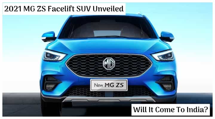 2021 MG ZS Facelift Unveiled; Coming Soon To India? 2021 MG ZS Facelift Unveiled; Coming Soon To India?