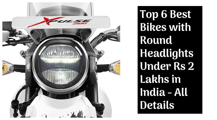 Top 6 Best Bikes With Round Headlights Under Rs 2 Lakhs In India All Details 1 