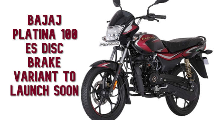 Bajaj Platina 100 ES Disc Brake Variant To Launch Soon - Check Out All The Details