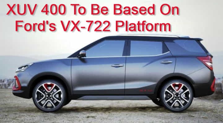 Mahindra XUV400 To Be Based On Ford's VX-722 Platform Mahindra XUV400 To Be Based On Ford's VX-722 Platform