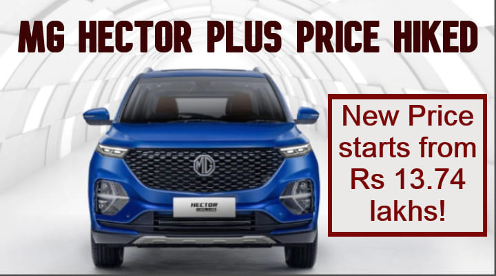 MG Hector Plus Price Hiked- Check Out The New Price List! MG Hector Plus Price Hiked- Check Out The New Price List!