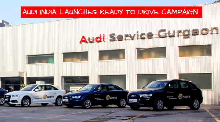 Audi India Announces #ReadyToDrive Service Campaign - Discount on Parts and More Audi India Announces #ReadyToDrive Service Campaign - Discount on Parts and More