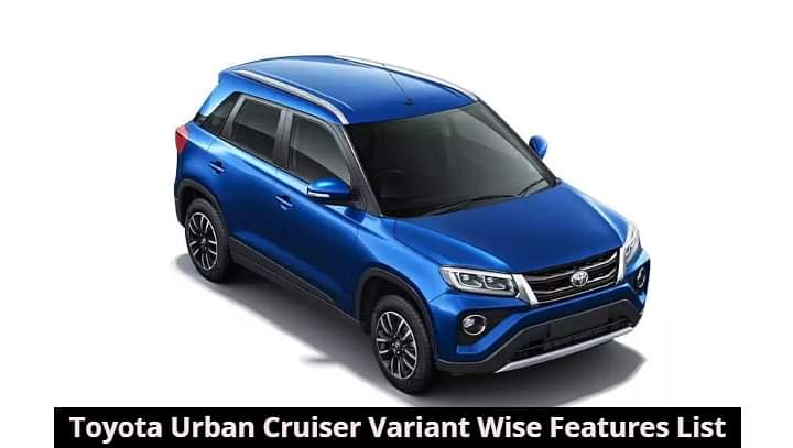 Toyota Urban Cruiser Variant Wise Features - Details