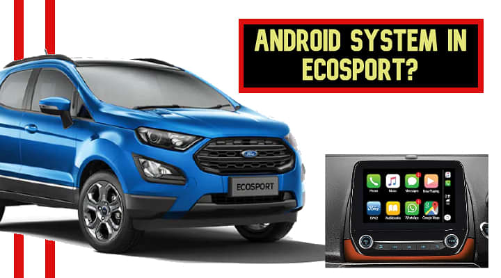 Ford EcoSport Now Comes With Android Touchscreen System - Sync3 Only Available On S Variant