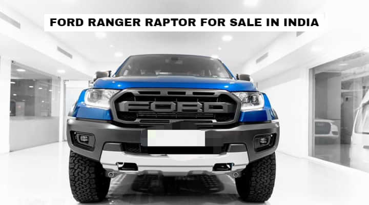 Ford Ranger Raptor for Sale in India - But it's Not Cheap! Ford Ranger Raptor for Sale in India - But it's Not Cheap!