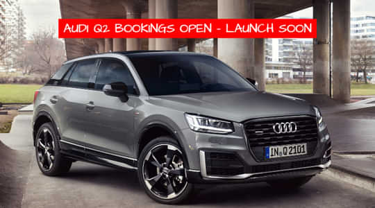 Audi Q2 India Bookings Open - Launch on October 16 Audi Q2 India Bookings Open - Launch on October 16