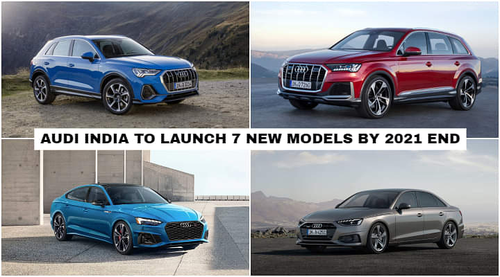 Audi India Will Go Full Board by 2021 End - To Launch 7 New Models