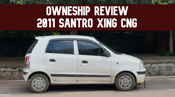 Hyundai Santro XING CNG Ownership Review - A Perfect Beater Car! Hyundai Santro XING CNG Ownership Review - A Perfect Beater Car!